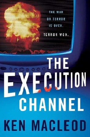 Ken  MacLeod  -  The Execution Channel  ()