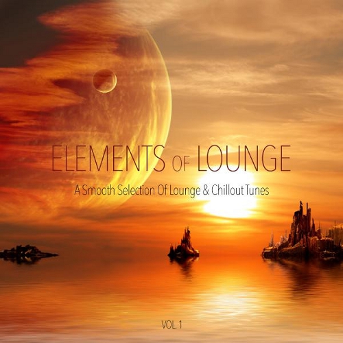 Elements of Lounge Vol 1 A Smooth Selection of Lounge and Chillout Tunes (2015)
