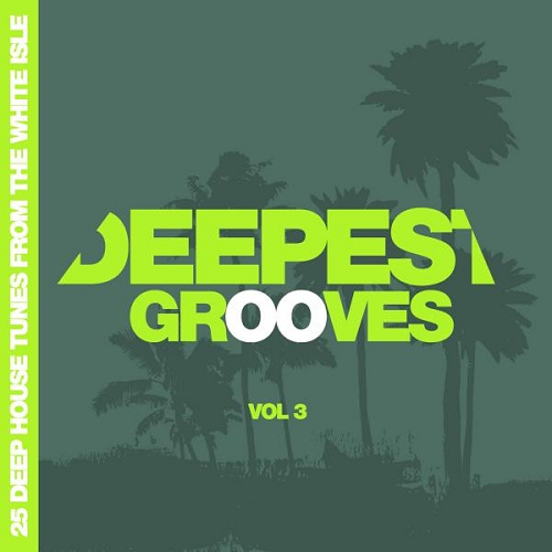 Deepest Grooves 25 Deep House Tunes from the White Isle Vol 3 (2015)