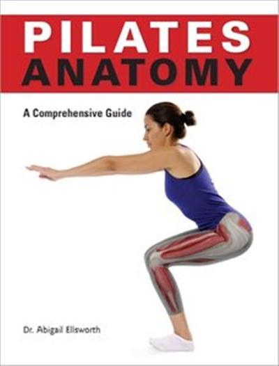 Pilates Anatomy A Comprehensive Guide