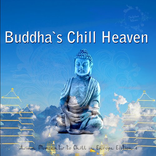Buddha's Chill Heaven - Asian Moments to Chill in Europe, Edition 4 (2015)