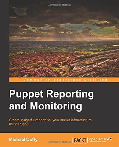 Puppet Reporting and Monitoring by Michael Duffy