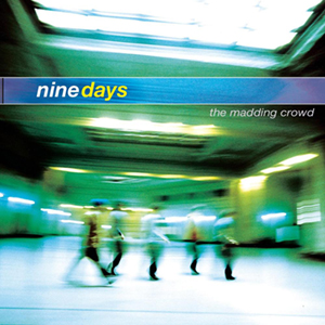 Nine Days - The Madding Crowd (2000)