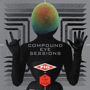 PIG vs. MC Lord of the Flies - Compound Eye Sessions (2015)