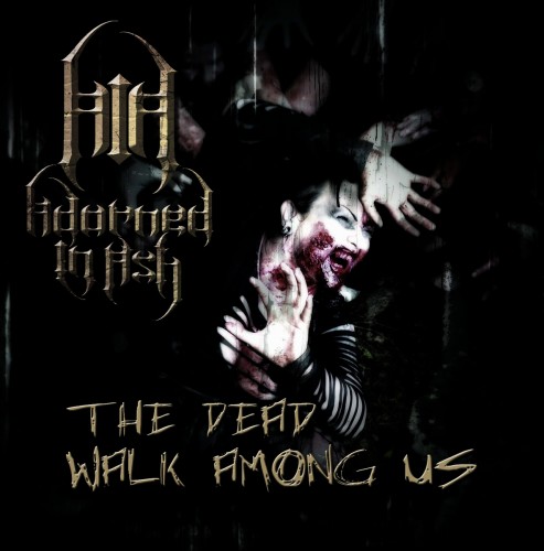 Adorned In Ash - The Dead Walk Among Us (2014)