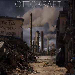 Ottokraft - The Sick Culture Of Wealth (2015)