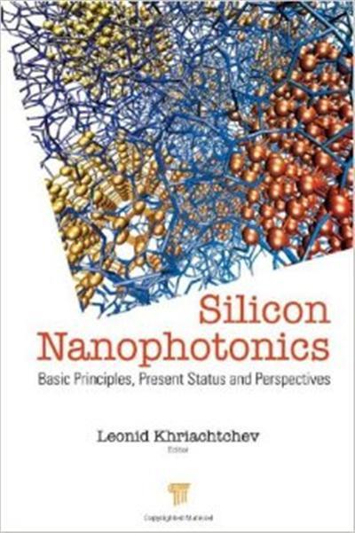 Silicon Nanophotonics Basic Principles, Current Status and Perspectives Basic Principles, Present Status and Perspectives