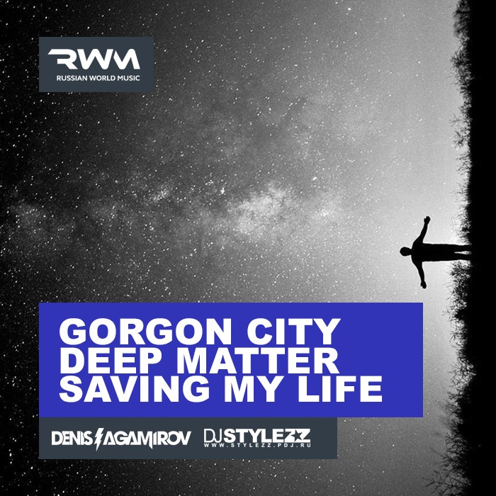 Gorgon City x Romans x Deep Matter - Saving My Life (DJ Stylezz & DJ Agamirov MashUp) [2016]