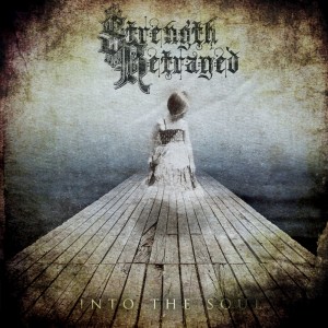 Strength Betrayed - Into the Soul [EP] (2015)