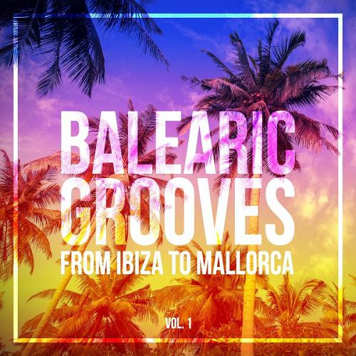 VA - Balearic Grooves: From Ibiza to Mallorca (2016)