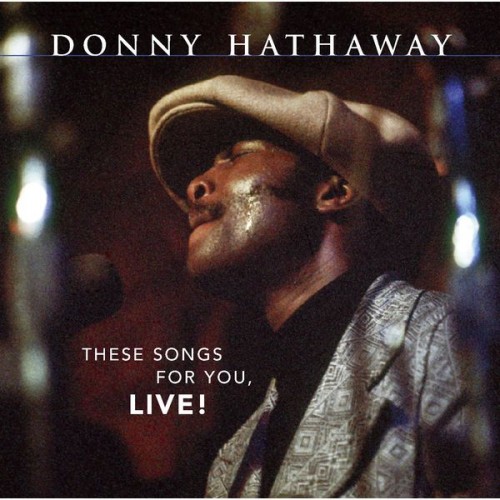 Donny Hathaway - These Songs For You, Live! (US Release) (2004)