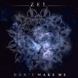 Zel - Don`t Make Me [Single] (2016)