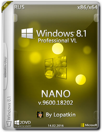 Windows 8.1 Pro VL x86/х64 v.9600.18202 NANO by Lopatkin (RUS/2016)