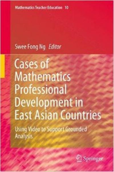 Cases of Mathematics Professional Development in East Asian Countries Using Video to Support Grounded Analysis