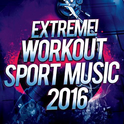 Extreme Workout Sport Music 2016