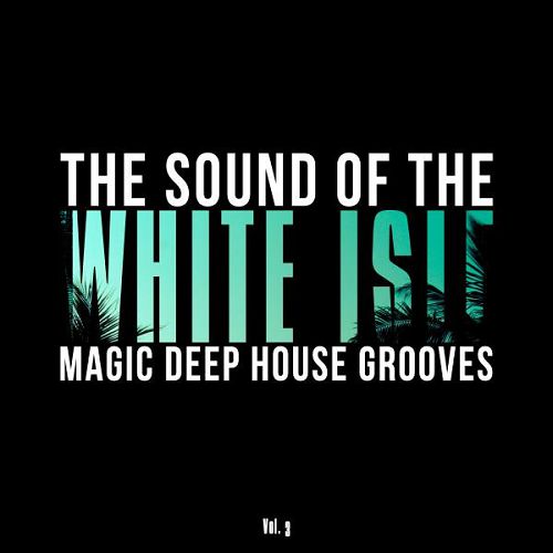 VA - The Sound of the White Isle Vol.3: Magic Deep House Grooves (2016)