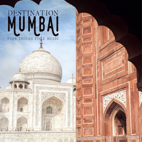 VA - Destination Mumbai: Fine Indian Folk Music (2016)