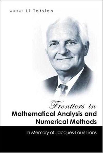 Frontiers In Mathematical Analysis And Numerical Methods In Memory Of Jacques-Louis Lions