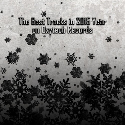 The Best Tracks in 2015 Year on Oxytech Records. Part II (2016)