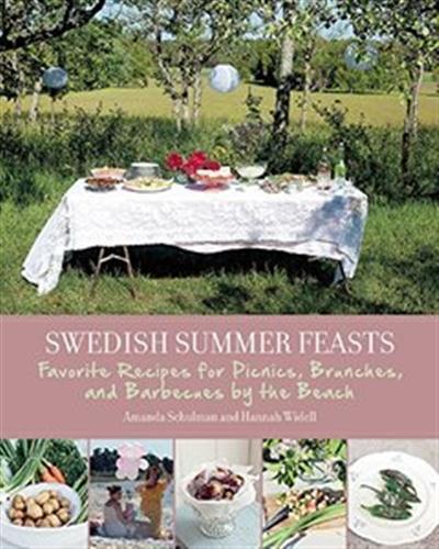 Swedish Summer Feasts Favorite Recipes for Picnics, Brunches, and Barbecues by the Beach