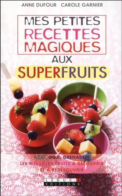Mes petites recettes magiques aux superfruits