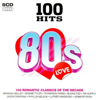 100 Hits - 80s Love [Dmg TV, Demon Music Group] 5CD