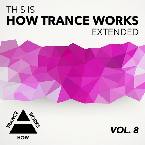 This Is How Trance Works Extended, Vol. 8 (2016)