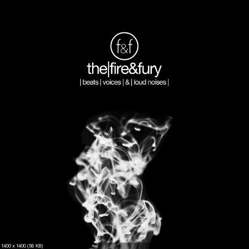 The Fire & Fury - Beats Voices & Loud Noises [EP] (2015)