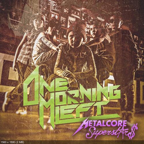 One Morning Left - Metalcore Superstars (2016)