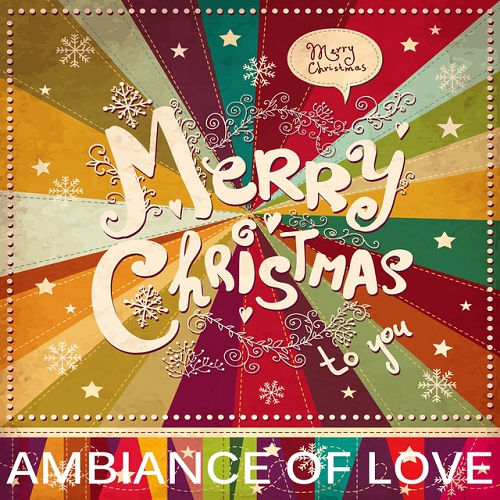 Merry Christmas Ambiance Of Love The Best In Lounge and Chill Out (2015)