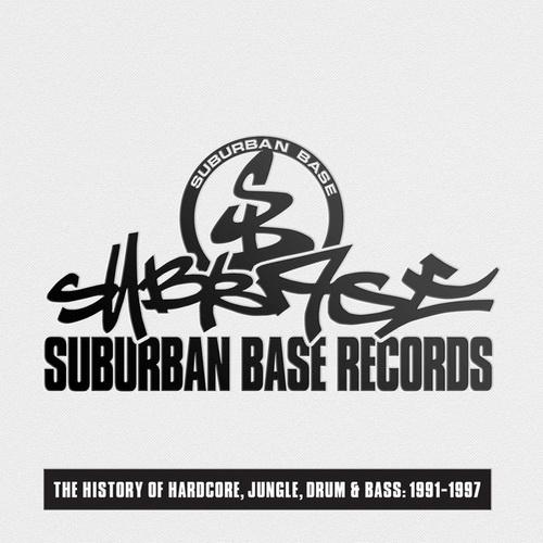 VA - Suburban Base Records (The History of Hardcore, Jungle, Drum & Bass - 1991-1997)