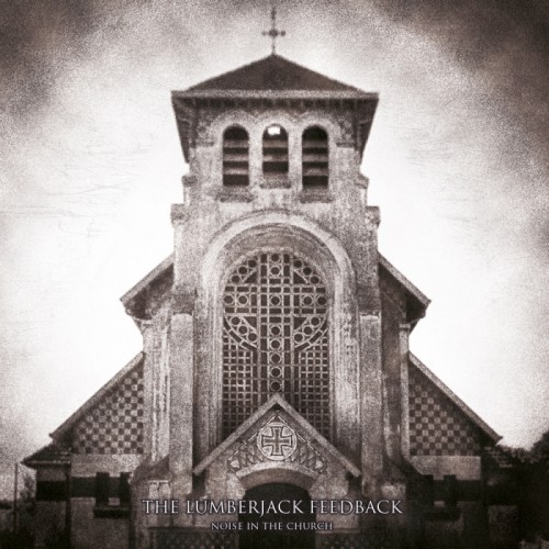 The Lumberjack Feedback - Noise In The Church [ep] (2014)